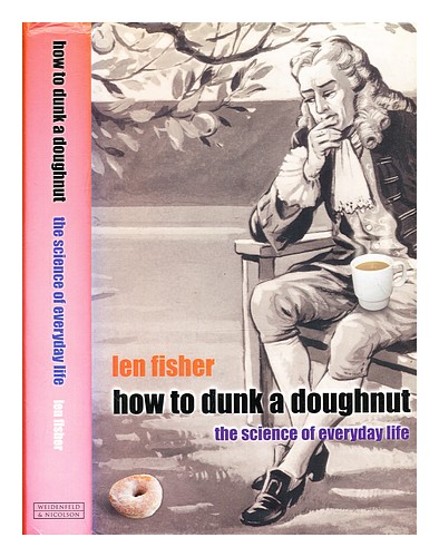 FISHER, LEN How to dunk a doughnut : using science in everyday life / Len Fisher - Picture 1 of 1