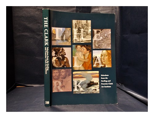 KERN, STEVEN. STERLING AND FRANCINE CLARK ART INSTITUTE The Clark: selections fr - Bild 1 von 1