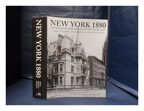 STERN, ROBERT A. M New York 1880: architecture and urbanism in the gilded age / - David Fishman, Thomas Mellins, Robert AM Stern