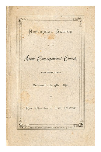 HILL, CHARLES J. Historische Skizze der South Congregational Church, Middletow - Bild 1 von 1