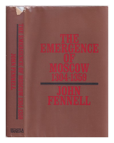 FENNELL, JOHN (1918-1992) The emergence of Moscow 1304-1359 / [by] J.L.I. Fennel - Picture 1 of 1