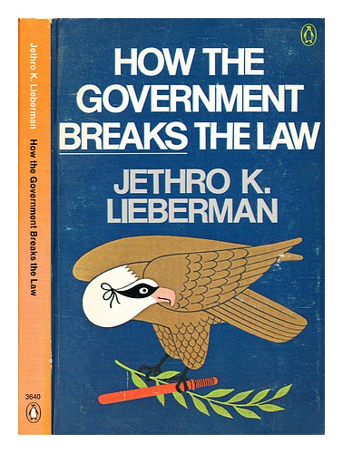 LIEBERMAN, JETHRO K. (JETHRO KOLLER) How the government breaks the law / Jethro - Afbeelding 1 van 1