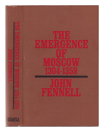 FENNELL, JOHN (1918-1992) The emergence of Moscow 1304-1359 / [by] J.L.I. Fennel - Picture 1 of 1