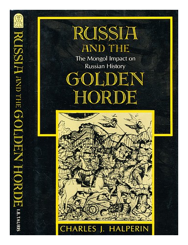 HALPERIN, CHARLES J. Russia and the golden horde : the Mongol impact on medieval - Picture 1 of 1