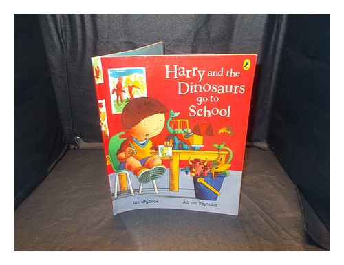 WHYBROW, IAN Harry and the dinosaurs go to school / Ian Whybrow and Adrian Reyno - Picture 1 of 1