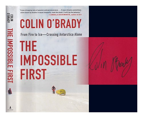 O'BRADY, COLIN The impossible first : from fire to ice--crossing ...