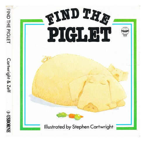 COX, PHIL ROXBEE Find the piglet / [text by Phil Roxbee Cox] ; illustrated by St - 第 1/1 張圖片