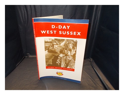 GREIG, IAN D-Day West Sussex : springboard for the Normandy landings 1944 / Ian - Afbeelding 1 van 1