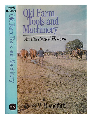 BLANDFORD, PERCY W. Old farm tools and machinery : an illustrated history 1980 H - Zdjęcie 1 z 1