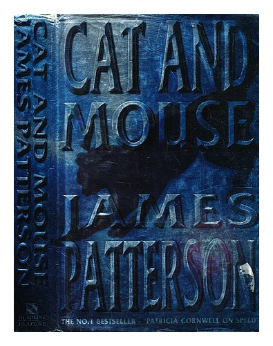 PATTERSON, JAMES (B. 1947-) Cat and mouse / James Patterson 1997 ...