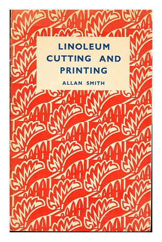 SMITH, ALLAN Linoleum Cutting and Printing by Allan Smith 1949 First Edition Pap