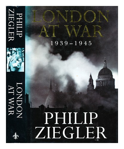 ZIEGLER, PHILIP (B. 1929-) London at war : 1939-1945 / Philip Ziegler 1995 First - Imagen 1 de 1