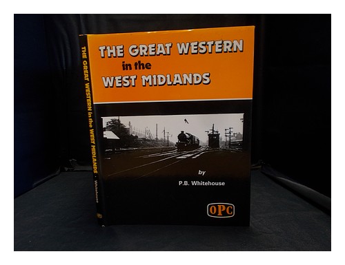 WHITEHOUSE, P. B The Great Western in the West Midlands 1984 First Edition Hardc - Afbeelding 1 van 1