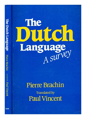 BRACHIN, PIERRE The Dutch language : a survey / Pierre Brachin ; translated from - Picture 1 of 1