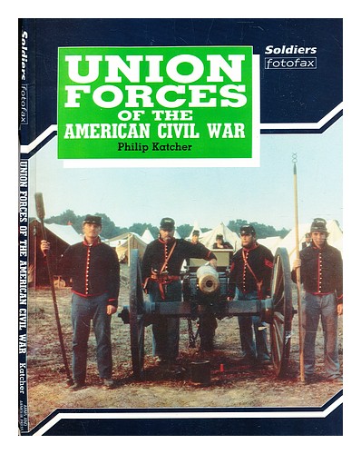 KATCHER, PHILIP (B. 1941-) Union forces of the American Civil War / by Philip Ka - Foto 1 di 1