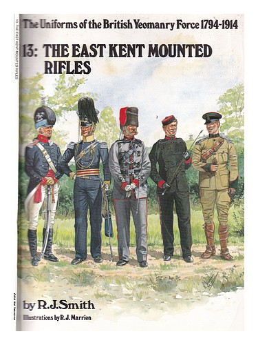SMITH, R. J. (ROBERT JEFFREY) The East Kent Mounted Rifles / by R.J. Smith; illu - Afbeelding 1 van 1