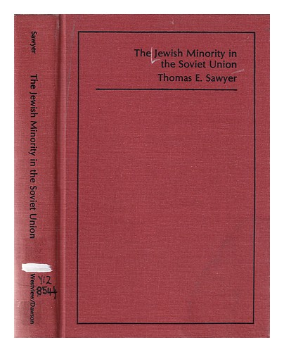 SAWYER, THOMAS E The Jewish minority in the Soviet Union / Thomas E ...