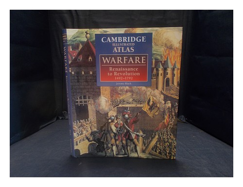 BLACK, JEREMY  The Cambridge illustrated atlas of warfare : Renaissance to revol - Zdjęcie 1 z 1