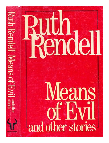 RENDELL, RUTH (B. 1930-2015) Means of evil, and other stories / [by] Ruth Rendel - Picture 1 of 1