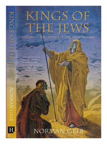 GELB, NORMAN Kings of the Jews : exploring the origins of the Jewish nation Firs - Zdjęcie 1 z 1