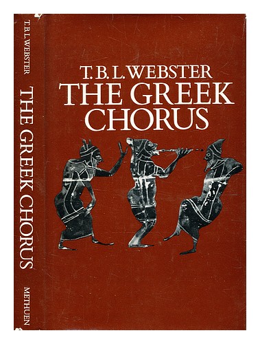 WEBSTER, T. B. L. (THOMAS BERTRAM LONSDALE) (1905-1974) Der griechische Chor / [von] - Bild 1 von 1