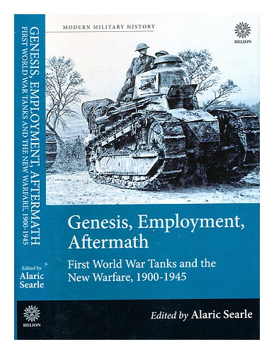 SEARLE, ALARIC (1962-) [EDITOR] Genesis, employment, aftermath : First World War - Afbeelding 1 van 1