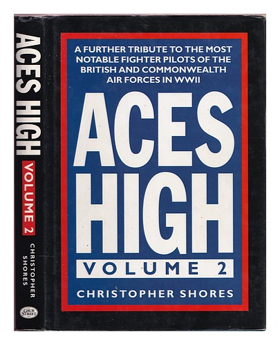 SHORES, CHRISTOPHER Aces high : a tribute to the most notable fighter pilots of - Afbeelding 1 van 1