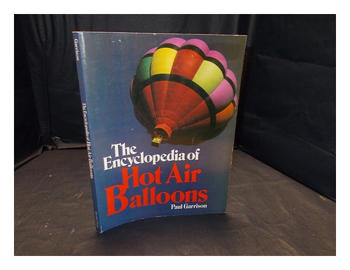 GARRISON, PAUL The encyclopedia of hot air balloons / Paul Garrison 1979 First E - Picture 1 of 1