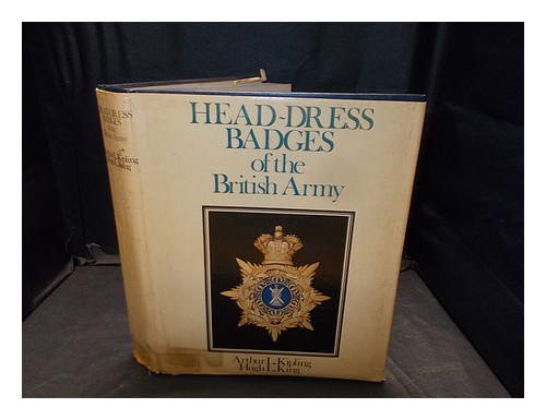 KIPLING, ARTHUR LAWRENCE Head-dress badges of the British Army / [by] Arthur L. - Zdjęcie 1 z 1