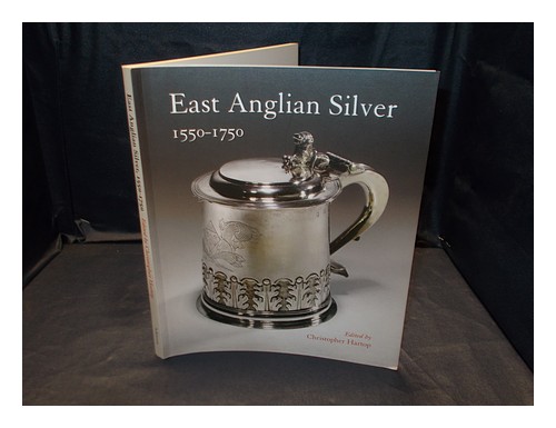 HARTOP, CHRISTOPHER (EDITOR) East Anglian silver : 1550-1750 / Edited by Christo - Zdjęcie 1 z 1