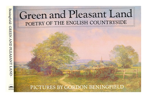 Beningfield, Gordon Green And Pleasant Land : Poetry Of The English 