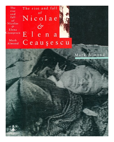 ALMOND, MARK The rise and fall of Nicolae and Elena Ceau escu / Mark Almond 1992 - Afbeelding 1 van 1