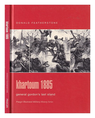FEATHERSTONE, DONALD F. Khartoum 1885 : General Gordon's last stand / Donald Fea - Picture 1 of 1