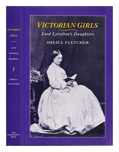 FLETCHER, SHEILA Victorian girls : Lord Lyttelton's daughters / Sheila Fletcher - Afbeelding 1 van 1