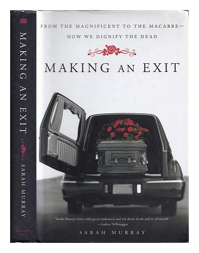 MURRAY, SARAH Making an exit : from the magnificent to the macabre : how we dign - Afbeelding 1 van 1