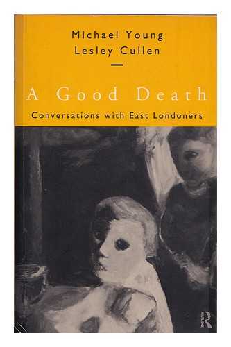 YOUNG, MICHAEL DUNLOP (1915-2002) A good death : conversations with East Londone - Afbeelding 1 van 1