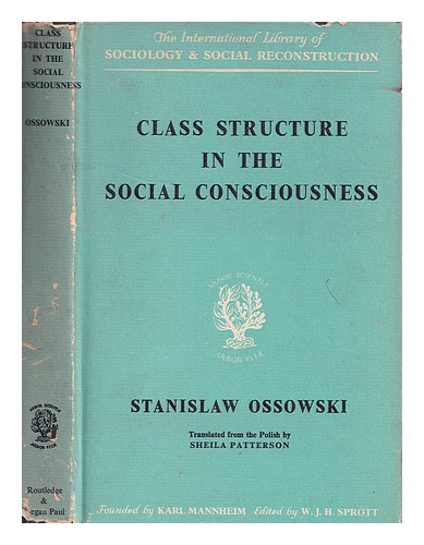 OSSOWSKI, STANIS AW Class structure in the social consciousness / by Stanislaw O - Picture 1 of 1