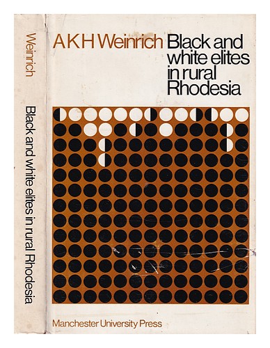 WEINRICH, A. K. H. (1933-) Black and white elites in rural Rhodesia / [by] A.K.H - Zdjęcie 1 z 1