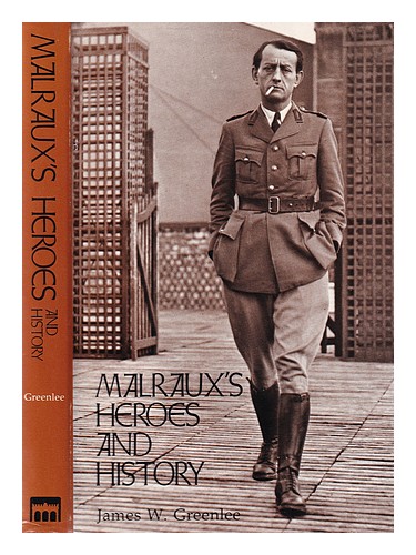 GREENLEE, JAMES W. (1933-) Malraux's heroes and history / James W. Greenlee 1975 - Afbeelding 1 van 1
