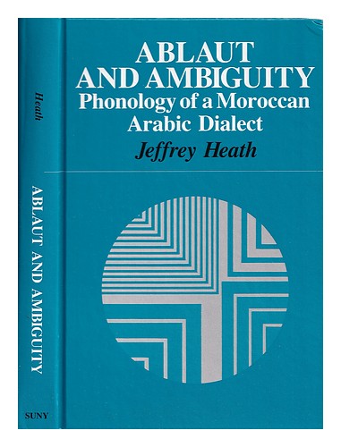 HEATH, JEFFREY Ablaut and ambiguity : phonology of a Moroccan Arabic dialect / J - Zdjęcie 1 z 1
