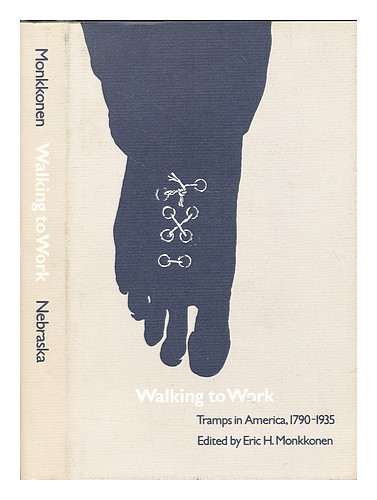MONKKONEN, ERIC H. (ED.) Walking to work : tramps in America, 1790-1935 / édité - Photo 1/1