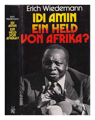 WIEDEMANN, ERICH (1942-) Idi Amin, ein Held von Afrika? 1976 Hardcover - Bild 1 von 1