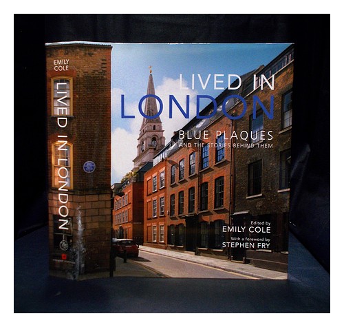 COLE, EMILY (ED.) Lived in London : a celebration of the blue plaques and the st - Picture 1 of 1