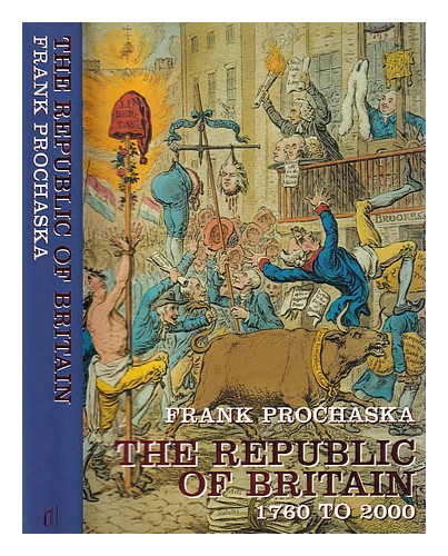 PROCHASKA, F. K. The republic of Britain, 1760-2000 / Frank Prochaska 2000 First - Foto 1 di 1
