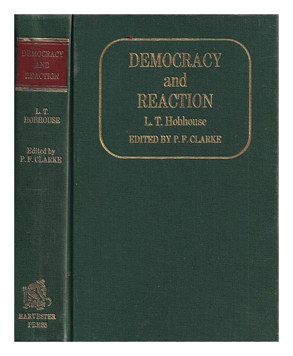 HOBHOUSE, L. T. (LEONARD TRELAWNY) (1864-1929) Democracy and reaction ...