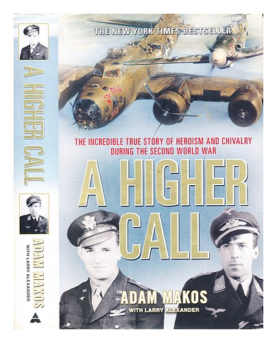 MAKOS, ADAM; ALEXANDER, LARRY (1951-) A higher call : the incredible true story - Photo 1 sur 1