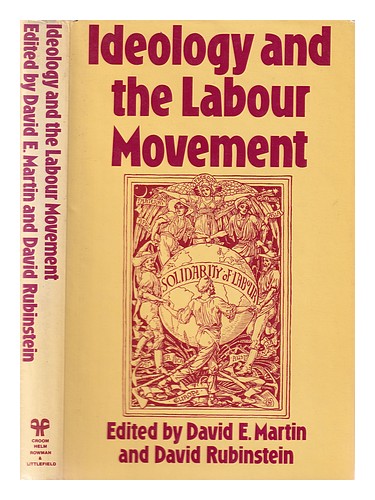 MARTIN, DAVID E. Ideology and the labour movement : essays presented to John Sav - Afbeelding 1 van 1