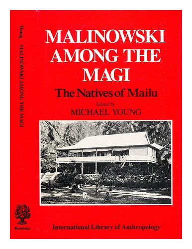 MALINOWSKI, BRONISLAW (1884-1942); YOUNG, MICHAEL W. (1937-) Malinowski among th - Zdjęcie 1 z 1