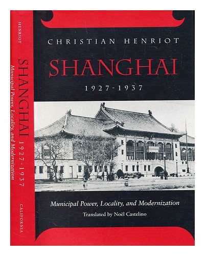 HENRIOT, CHRISTIAN Shanghai, 1927-1937: Kommunalmacht, Ortschaft und Modernisierung - Bild 1 von 1