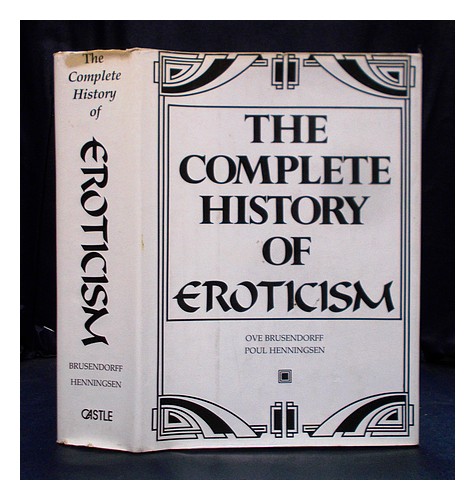 BRUSENDORFF, OVE; HENNINGSEN, POUL (1894-1967) The complete history of eroticism - Afbeelding 1 van 1